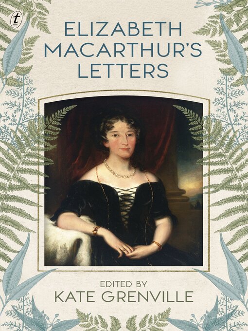 Title details for Elizabeth Macarthur's Letters by Kate Grenville - Wait list